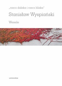 Wesele, "rzecz daleka i rzecz bliska" - Wyspiański Stanisław - ebook