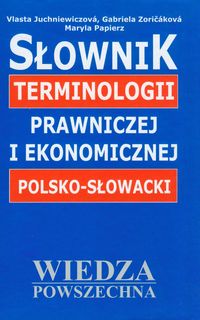 Słownik terminologii prawniczej i ekonomicznej polsko-słowacki - Juchniewiczova Vlasta, Zoricakova Gabriela, Papierz Maryla - książka