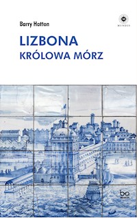 Lizbona. Królowa Mórz - Hatton Barry - ebook
