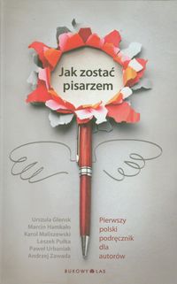 Jak zostać pisarzem - Glensk Urszula, Hamkało Marcin, Maliszewski Karol, Pułka Leszek, Urbaniak Paweł, Zawada Andrzej - książka