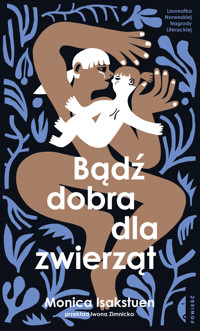 Bądź dobra dla zwierząt - Isakstuen Monica - ebook + książka