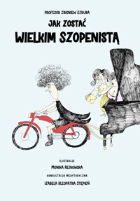 Jak zostać Wielkim Szopenistą - profesor Zbigniew Szruba - ebook + audiobook