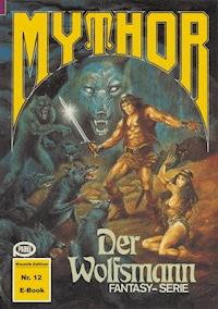 Mythor 12: Der Wolfsmann - Horst Hoffmann - ebook