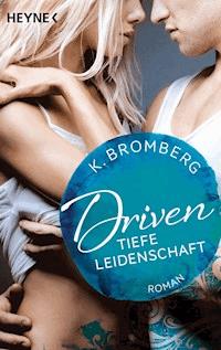 Driven. Tiefe Leidenschaft - Bromberg K. - ebook