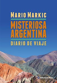 Misteriosa Argentina - Mario Markic - ebook