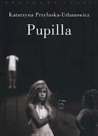 Pupilla - Katarzyna Przyłuska-Urbanowicz - książka