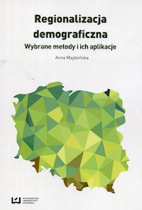 Regionalizacja demograficzna Wybrane metody i ich aplikacje - Anna Majdzińska - książka