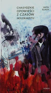 Chasydzkie opowieści z czasów Holokaustu - Eliach Yaffa - książka