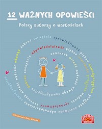 12 ważnych opowieści Polscy autorzy o wartościach -  - książka