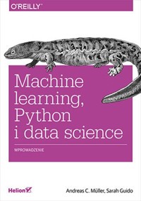 Machine learning, Python i data science - Andreas Müller, Sarah Guido - książka
