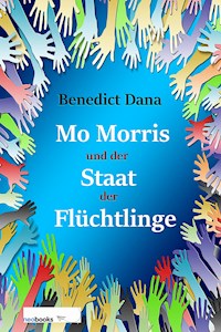 Mo Morris und der Staat der Flüchtlinge - Benedict Dana - ebook