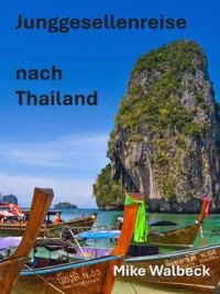 Junggesellenreise nach Thailand - Mike Walbeck - ebook