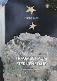 Traumschaum und Sternenstaub - Dr. med. Harald Forst - ebook