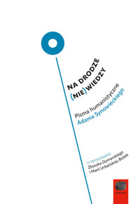 Na drodze (nie) wiedzy.Pisma humanistyczne Adama Synowieckiego - Maria Urbańska-Bożek, Zbyszek Dymarski - książka