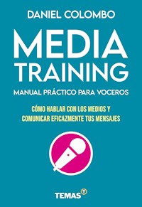 Media training. Manual práctico para voceros - Daniel Colombo - ebook