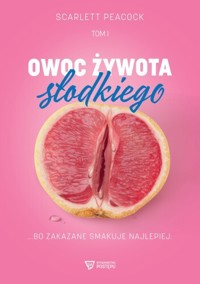 Owoc żywota słodkiego - Scarlett Peacock - ebook + audiobook + książka