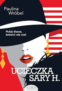 Ucieczka Sary H. - Paulina Wróbel - książka
