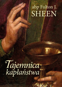 Tajemnica kapłaństwa - Fulton J. Sheen - książka