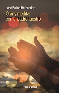 Orar y meditar con el padrenuestro - José Bullón Hernández - ebook