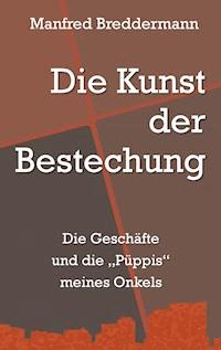 Die Kunst der Bestechung - Manfred Breddermann - ebook