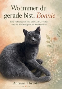 Wo immer du gerade bist, Bonnie - Adriana Thyroke - ebook