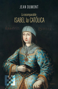 La incomparable Isabel la Católica - Jean Dumont - ebook
