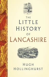 The Little History of Lancashire - Hugh Hollinghurst - ebook