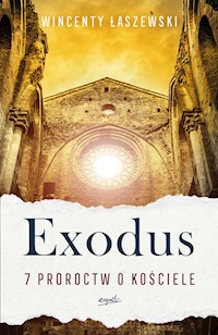 Exodus. 7 proroctw o Kościele - Wincenty Łaszewski - ebook