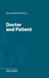 Doctor and Patient - Silas Weir Mitchell - ebook