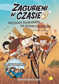 Zagubieni w czasie 1 Przygody Balbuenów na Dzikim Zachodzie - Santiago Roberto - książka