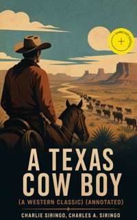 A Texas Cow Boy (A Western Classic) (Annotated) - Charlie Siringo - ebook