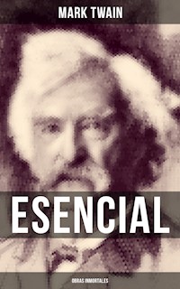 Mark Twain esencial: Obras inmortales - Mark Twain - ebook