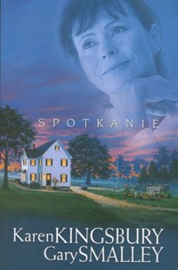 Spotkanie. - Karen Kingsbury; Gary Smalley - ebook