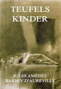 Teufelskinder - Jules Amédée Barbey d'Aurevilly - ebook