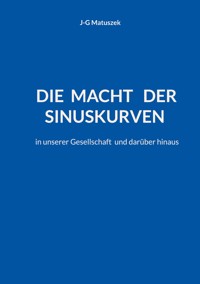Die Macht der Sinuskurven - J-G MATUSZEK - ebook