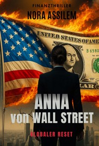 Anna von Wall Street Globaler Reset - Nora Assilem - ebook