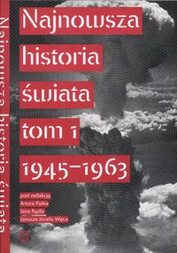 Najnowsza historia świata Tom 1 1945 - 1963 - Patek Artur,  Rydel Jan,  Węc Józef Janusz - książka