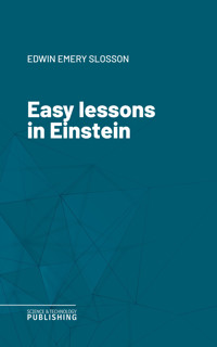 Easy lessons in Einstein - Edwin Emery Slosson - ebook