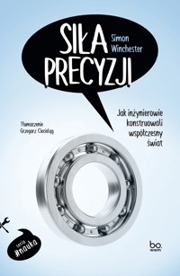 Siła precyzji - Jak inżynierowie konstruowali współczesny świat - ebook