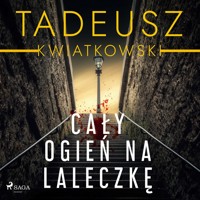 Cały ogień na laleczkę - Tadeusz Kwiatkowski - ebook + audiobook