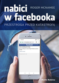 Nabici w Facebooka. Przestroga przed katastrofą - Roger McNamee - ebook + książka