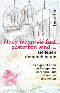 Auch wenn sie fast gestorben sind … sie leben dennoch heute - Samiya Bilgin - ebook