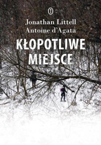 Kłopotliwe miejsce - d'Agata Antoine, Littell Jonathan - książka