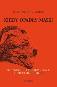 Kiedy opadły maski. Bestseller o korzeniach UE - Philippe de Villiers - książka
