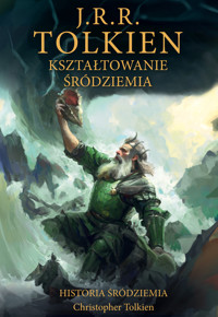 Kształtowanie Śródziemia. Historia Śródziemia. Część 4 - J.R.R. Tolkien - książka