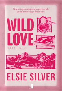 Wild Love. Seria Rose Hill. Tom 1 - Elsie Silver - książka