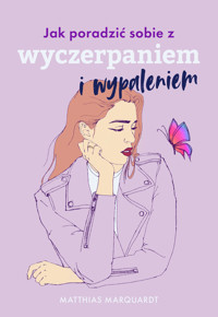Jak poradzić sobie z wyczerpaniem i wypaleniem - Dr. Matthias Marquardt - książka