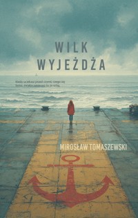 Wilk wyjeżdża - Mirosław Tomaszewski - ebook + książka