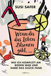 Wenn dir das Leben Zitronen gibt ... - Susi Safer - ebook
