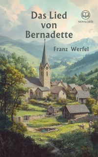 Franz Werfel: Das Lied von Bernadette (Novelaris Klassik) - Franz Werfel - ebook